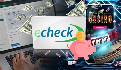 online casinos that accept echeck payments|Best eCheck Casino Sites in 2024: Top Casinos That Accept eCheck.